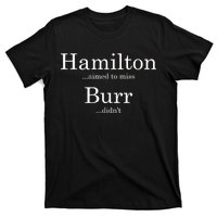 Alexander Hamilton Fan He Aimed To Miss Burr Didn't T-Shirt