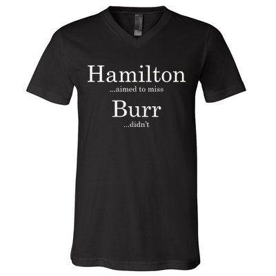 Alexander Hamilton Fan He Aimed To Miss Burr Didn't V-Neck T-Shirt