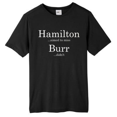 Alexander Hamilton Fan He Aimed To Miss Burr Didn't Tall Fusion ChromaSoft Performance T-Shirt