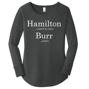 Alexander Hamilton Fan He Aimed To Miss Burr Didn't Women's Perfect Tri Tunic Long Sleeve Shirt