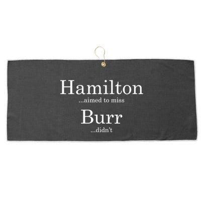 Alexander Hamilton Fan He Aimed To Miss Burr Didn't Large Microfiber Waffle Golf Towel