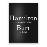Alexander Hamilton Fan He Aimed To Miss Burr Didn't Poster