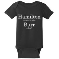 Alexander Hamilton Fan He Aimed To Miss Burr Didn't Baby Bodysuit