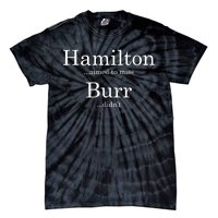 Alexander Hamilton Fan He Aimed To Miss Burr Didn't Tie-Dye T-Shirt