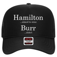 Alexander Hamilton Fan He Aimed To Miss Burr Didn't Trucker Hat