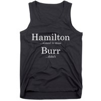 Alexander Hamilton Fan He Aimed To Miss Burr Didn't Tank Top