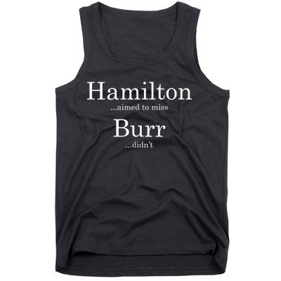 Alexander Hamilton Fan He Aimed To Miss Burr Didn't Tank Top