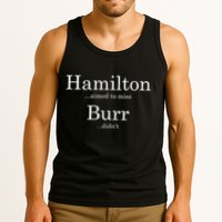 Alexander Hamilton Fan He Aimed To Miss Burr Didn't Tank Top
