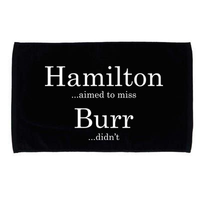 Alexander Hamilton Fan He Aimed To Miss Burr Didn't Microfiber Hand Towel