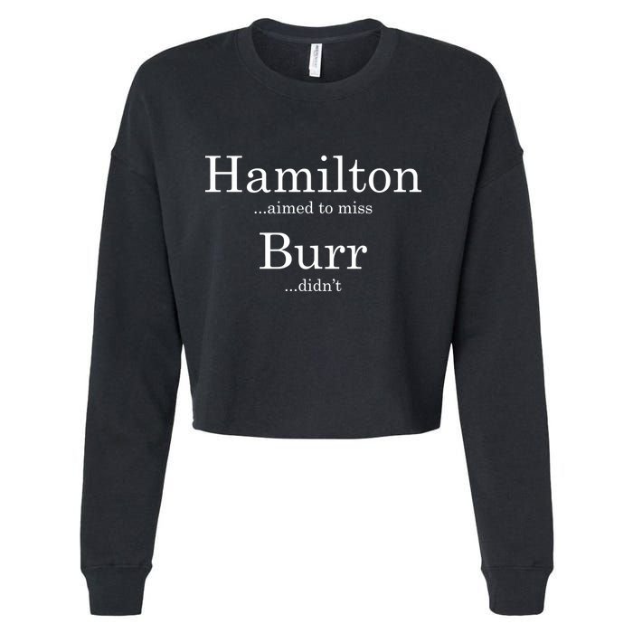 Alexander Hamilton Fan He Aimed To Miss Burr Didn't Cropped Pullover Crew