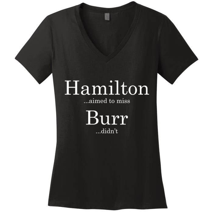 Alexander Hamilton Fan He Aimed To Miss Burr Didn't Women's V-Neck T-Shirt