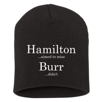 Alexander Hamilton Fan He Aimed To Miss Burr Didn't Short Acrylic Beanie