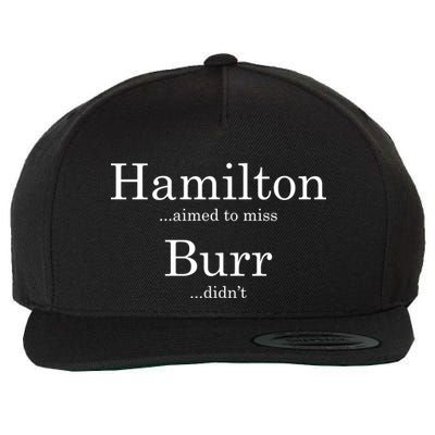 Alexander Hamilton Fan He Aimed To Miss Burr Didn't Wool Snapback Cap