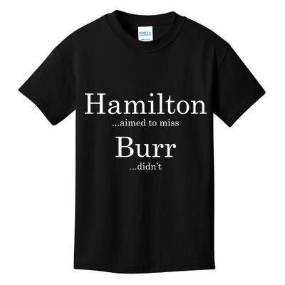 Alexander Hamilton Fan He Aimed To Miss Burr Didn't Kids T-Shirt