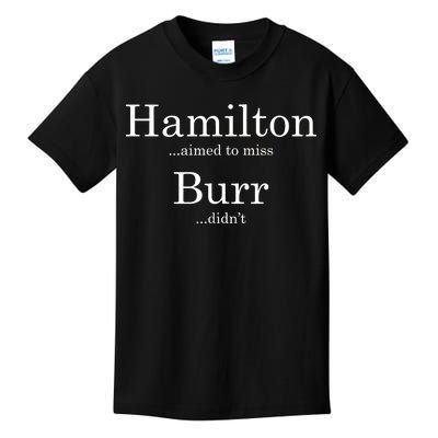 Alexander Hamilton Fan He Aimed To Miss Burr Didn't Kids T-Shirt