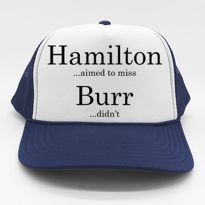 Alexander Hamilton Fan He Aimed To Miss Burr Didn't Trucker Hat