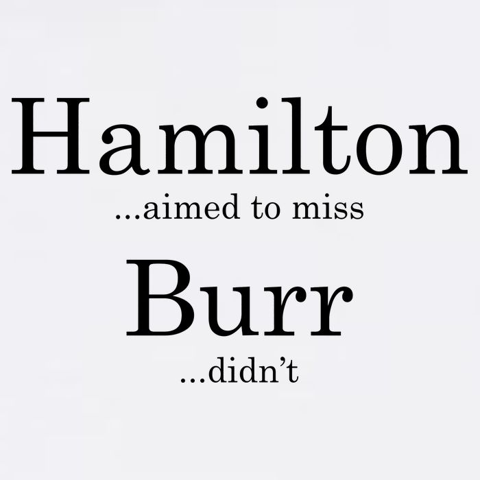 Alexander Hamilton Fan He Aimed To Miss Burr Didn't Garment-Dyed Sweatshirt