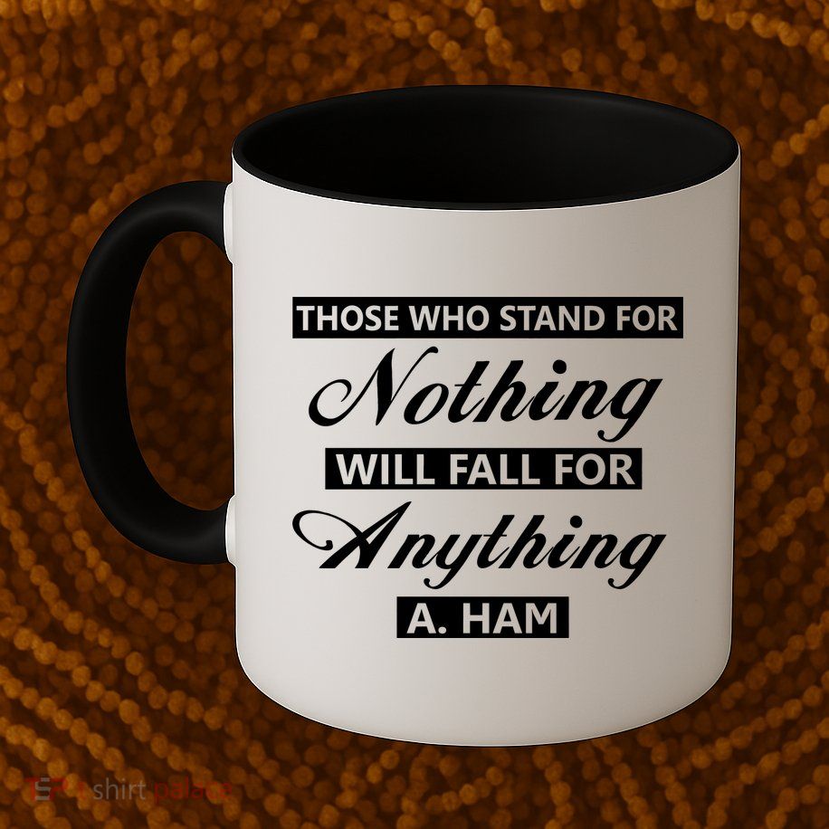 Alexander Hamilton Stand For Nothing Quote Mug