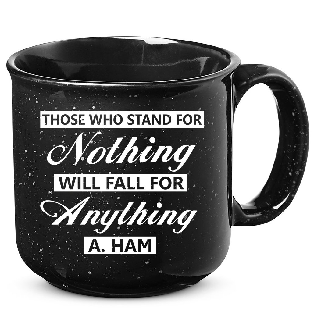 Alexander Hamilton Stand For Nothing Quote 15oz Campfire Ceramic Mug