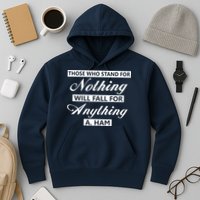 Alexander Hamilton Stand For Nothing Quote Hoodie