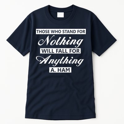 Alexander Hamilton Stand For Nothing Quote Tall T-Shirt