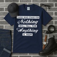 Alexander Hamilton Stand For Nothing Quote Tall T-Shirt