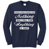 Alexander Hamilton Stand For Nothing Quote Tall Sweatshirt