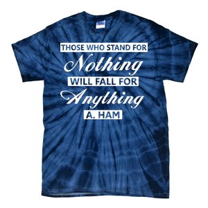 Alexander Hamilton Stand For Nothing Quote Tie-Dye T-Shirt