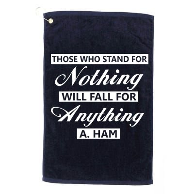 Alexander Hamilton Stand For Nothing Quote Golf Towel