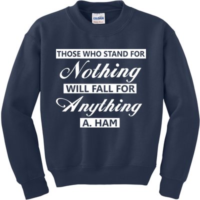 Alexander Hamilton Stand For Nothing Quote Kids Sweatshirt