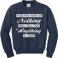 Alexander Hamilton Stand For Nothing Quote Kids Sweatshirt