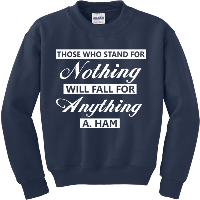Alexander Hamilton Stand For Nothing Quote Kids Sweatshirt