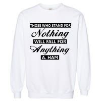Alexander Hamilton Stand For Nothing Quote Garment-Dyed Sweatshirt