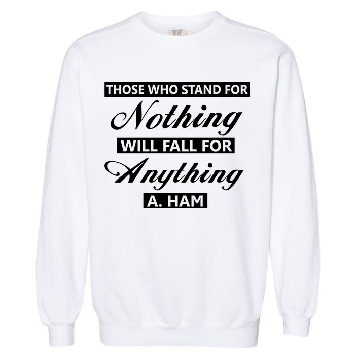 Alexander Hamilton Stand For Nothing Quote Garment-Dyed Sweatshirt