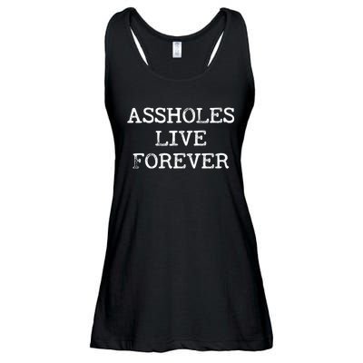 Assholes Live Forever Funny Adult Humor Gift Asshole Ladies Essential Flowy Tank