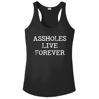 Assholes Live Forever Funny Adult Humor Gift Asshole Ladies PosiCharge Competitor Racerback Tank