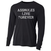 Assholes Live Forever Funny Adult Humor Gift Asshole Cooling Performance Long Sleeve Crew