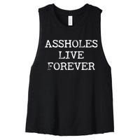 Assholes Live Forever Funny Adult Humor Gift Asshole Women's Racerback Cropped Tank