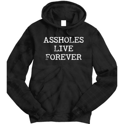 Assholes Live Forever Funny Adult Humor Gift Asshole Tie Dye Hoodie