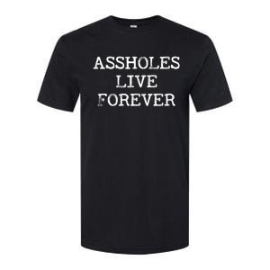 Assholes Live Forever Funny Adult Humor Gift Asshole Softstyle CVC T-Shirt