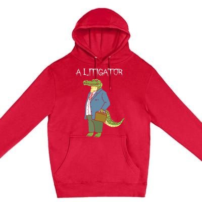 A Litigator Funny Alligator Attorney Alitigator Premium Pullover Hoodie