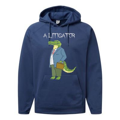 A Litigator Funny Alligator Attorney Alitigator Performance Fleece Hoodie