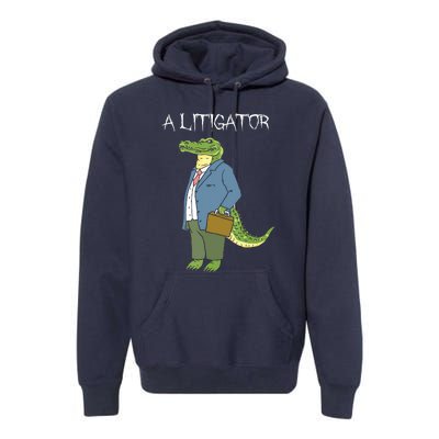 A Litigator Funny Alligator Attorney Alitigator Premium Hoodie