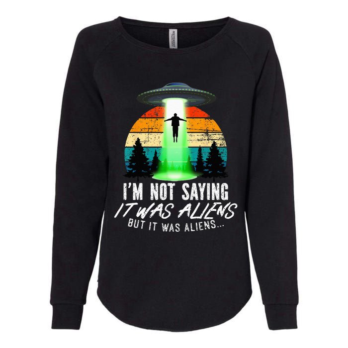 Alien Lover, Funny It Was Aliens, Flying Saucer, Alien Womens California Wash Sweatshirt