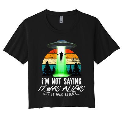 Alien Lover, Funny It Was Aliens, Flying Saucer, Alien Women's Crop Top Tee