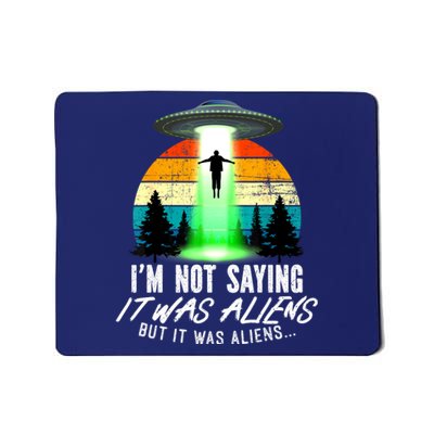 Alien Lover Funny It Was Aliens Funny Alien Mousepad