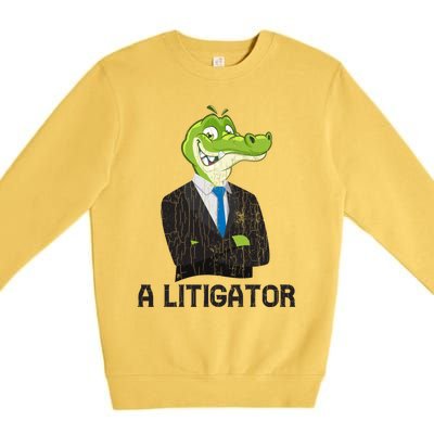 A Litigator Funny Lawyer Attorney Law School Graphic Funny Gift Premium Crewneck Sweatshirt