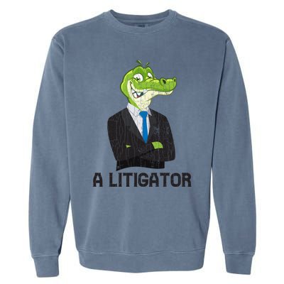 A Litigator Funny Lawyer Attorney Law School Graphic Funny Gift Garment-Dyed Sweatshirt