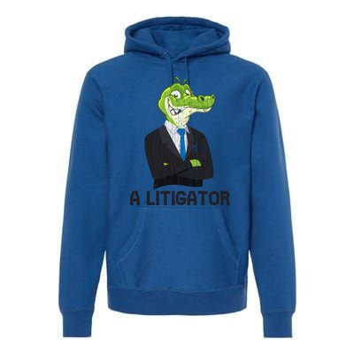 A Litigator Funny Lawyer Attorney Law School Graphic Funny Gift Premium Hoodie