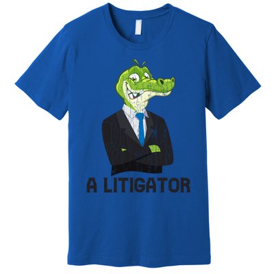 A Litigator Funny Lawyer Attorney Law School Graphic Funny Gift Premium T-Shirt